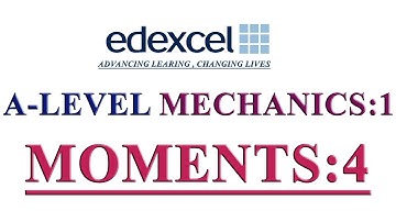 A-LEVEL : MECHANICS-1: [EDEXCEL]: MOMENTS : CLASS-4
