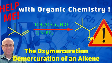 The Oxymercuration-Demercuration of an Alkene to Form an Alcohol.  Help Me With Organic Chemistry!