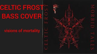 CELTIC FROST - VISIONS OF MORTALITY (bass cover)