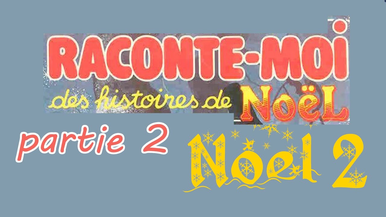 Raconte moi des histoires Spécial de noel 2 partie 2 YouTube Raconte moi des histoires Spécial de noel 2 partie 2 YouTube
