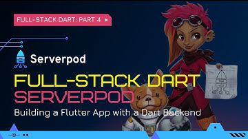 Full-Stack Dart with Serverpod (Part 4)