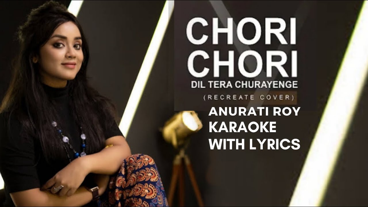 Chori Chori Dil Tera Churayenge | Recreat Cover Anurati Roy Karaoke with Lyrics Chori Chori Dil Tera Churayenge | Recreat Cover Anurati Roy Karaoke with Lyrics