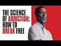 The Science of Addiction: How To Break Free | Dr. Nii Addy