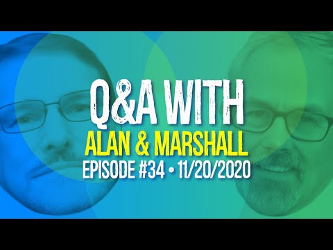 Q&A With Alan & Marshall - Ep 34 - 11-20-2020