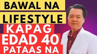 Bawal na Lifestyle kapag Edad 40 Pataas Na. - By Doc Willie Ong (Internist and Cardiologist)