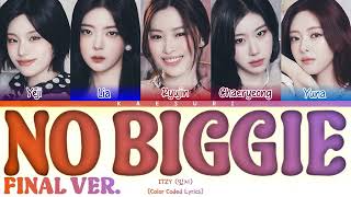 ITZY (있지) 'No Biggie (Final Ver.)' | Color Coded Lyrics | Kaesuri