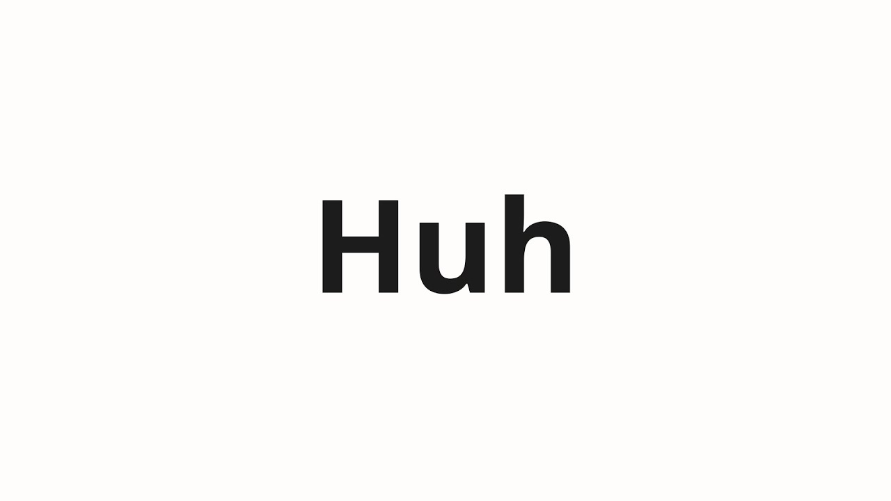 How to pronounce Huh | Huh (Them in Russian) - YouTube