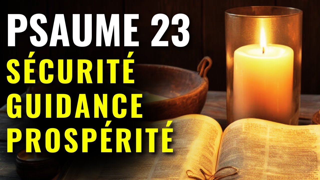 PSAUME 23 - PRIÈRE MIRACULEUSE POUR ATTEINDRE DE GRANDES BÉNÉDICTIONS