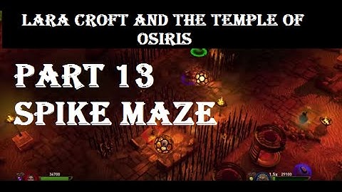 Lara Croft and the Temple of Osiris PART 13 SPIKE MAZE