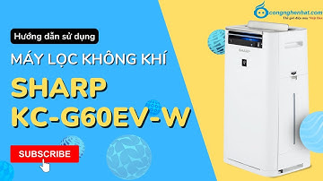 Hướng dẫn sử dụng máy lọc không khí Sharp KC-G60EV-W