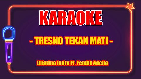 Tresno Tekan Mati - Difarina Indra feat Fendil Adella (Karaoke Terbaru)