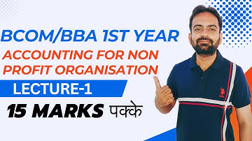 Accounting for Non Profit ORGANISATION | Financial Accounting Bcom/BBA 1st sem