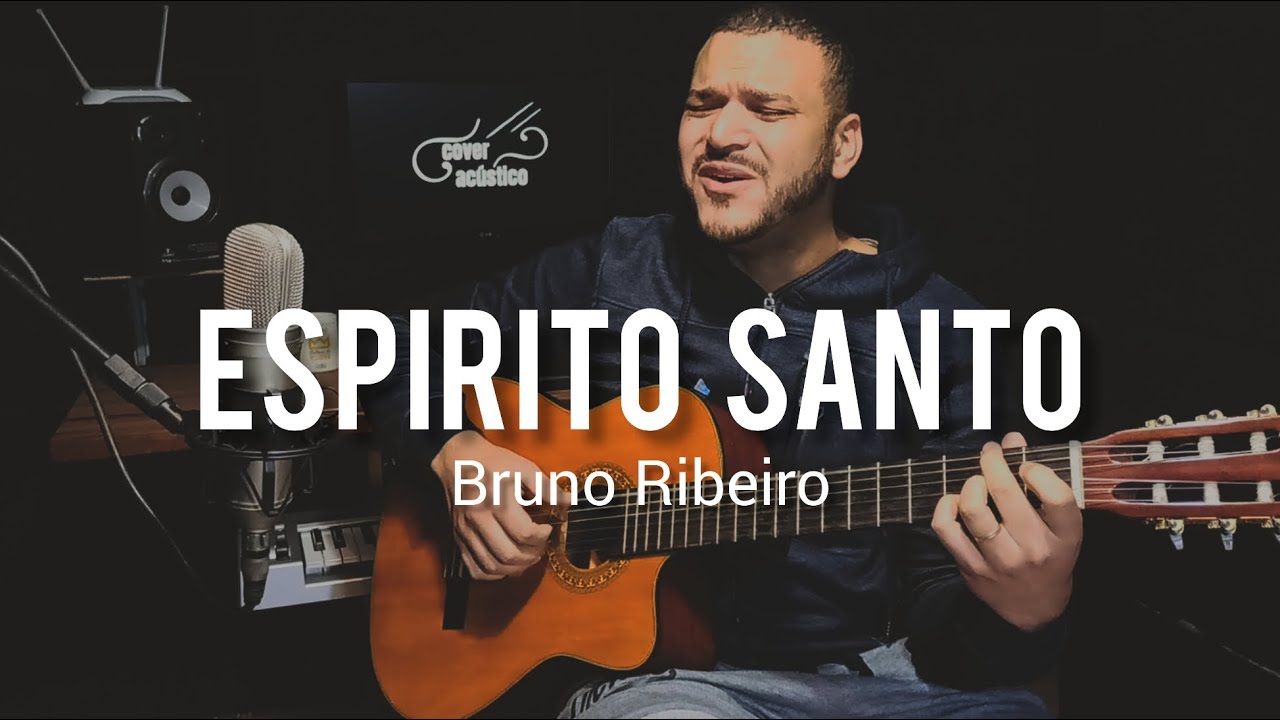 Espírito Santo Bruno Ribeiro (Cover Acústico) YouTube