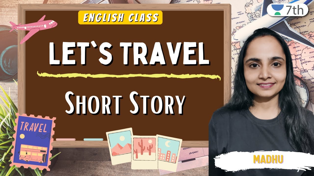 Let's Travel Short Story English Unacademy 7th Madhu YouTube