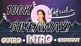 100K GIVEAWAY!! | INTRO, OUTRO AND SHOUTOUT