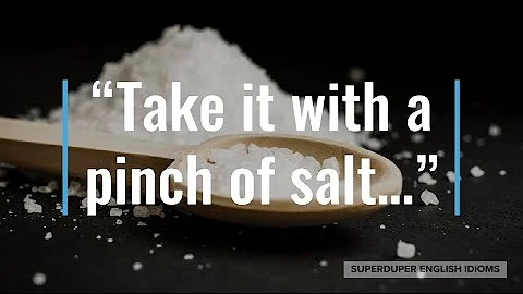 "Take it With a Pinch of Salt" Idiom Meaning, Origin & History | Superduper English Idioms