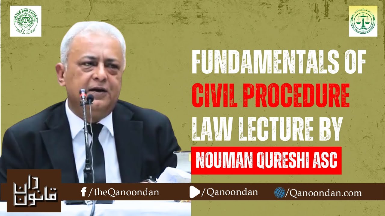 Fundamentals of Civil Procedure Law | Lecture by Nouman Qureshi Advocate Supreme Court