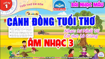 Cánh Đồng Tuổi Thơ - Nhạc Mẫu | Chủ Đề 1 - Tuổi Thơ Êm Đềm | Âm Nhạc 3 - SGK Chân Trời Sáng Tạo