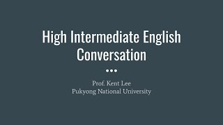 High Intermediate English Conversation, 2022, Week 01 day 02