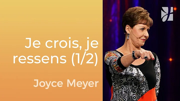 Je veux, je crois, je ressens (1/2) - Joyce Meyer ...