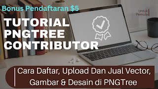Cara Daftar, Upload dan Jual Gambar, Vector & Desain di PNGTree Contributor - Tutorial Dasar PNGTree