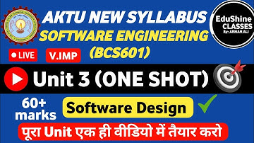 Software Engineering Unit 3 One shot BCS601 | Software Design Unit 3 One shot AKTU |EduShine Classes