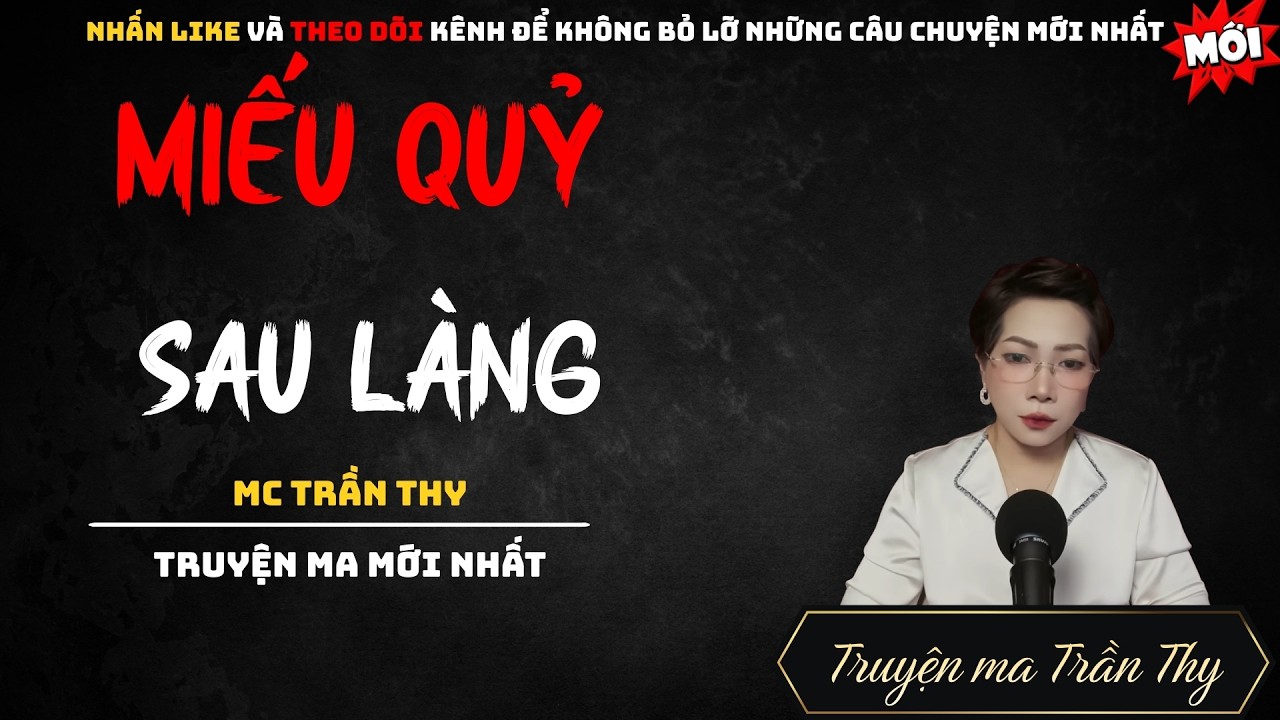 TRUYỆN MA MC TRẦN THY : MỐI QUỶ SAU LÀNG | NGHE TRUYỆN MA ĐÊM KHUYA KINH DỊ