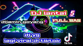 DJ TIKTOK LANTAI 5 VIRAL | full bass