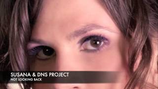 Смотреть клип Susana & Dns Project Not Looking Back