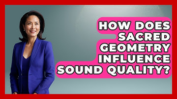 How Does Sacred Geometry Influence Sound Quality? - Holy Harmonies