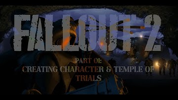 Fallout 2 Guide and Gameplay: Part 1 - Character Creation and The Temple of Trials