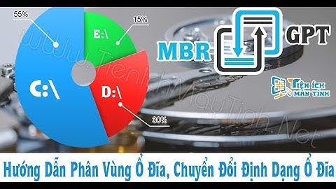 Hướng Dẫn Phân Vùng Ổ Cứng, Chuyển Đổi Định Dạng MBR Sang GPT, GPT Sang MBR