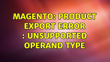 Magento: product export error : Unsupported operand type (5 Solutions!!)