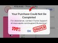 How to Fix Your Purchase Could Not Be Completed iPhone - iPad / iOS 17 / 2023