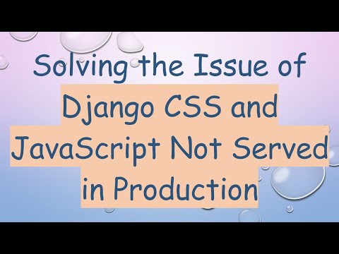 Solving the Issue of Django CSS and JavaScript Not Served in Production