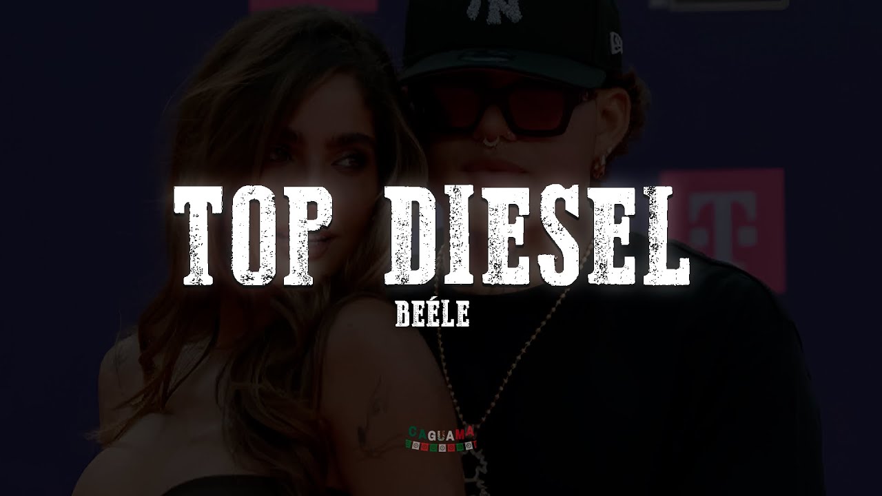 Beéle - Top diesel (Letra/Lyrics)