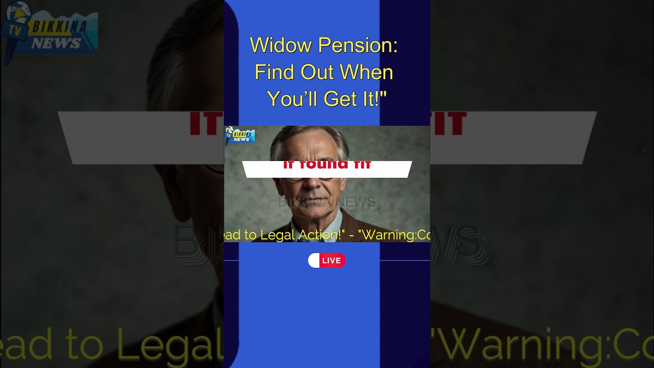 When will widows get Pensions? 