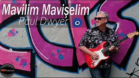 Mavilim Mavişelim - Paul Dwyer