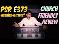 Psr e 373  church music review  positive  flaws  sustain smart chord rhythms