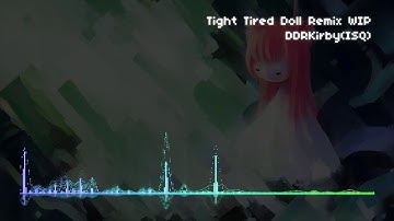 Tight Tired Doll Remix WIP