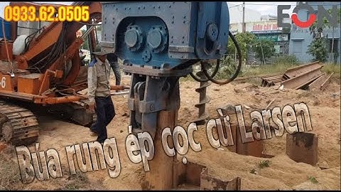 Búa Rung Ép Cọc Cừ Larsen Siêu CHẤT -  Công Ty EON