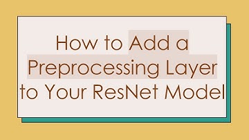 How to Add a Preprocessing Layer to Your ResNet Model