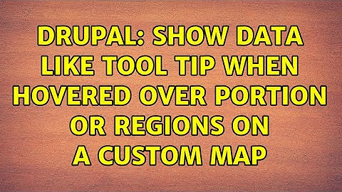 Drupal: Show data like tool tip when hovered over portion or regions on a custom map