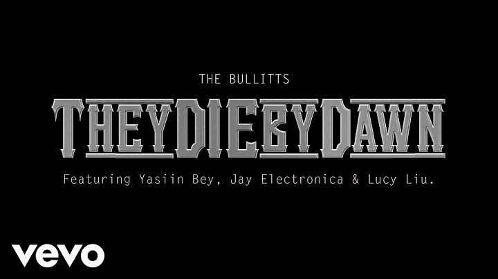 The Bullitts - They Die By Dawn ft. Jay Electronic...