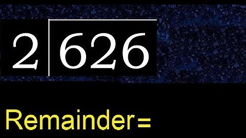 Divide 626 by 2 , remainder  . Division with 1 Digit Divisors . How to do