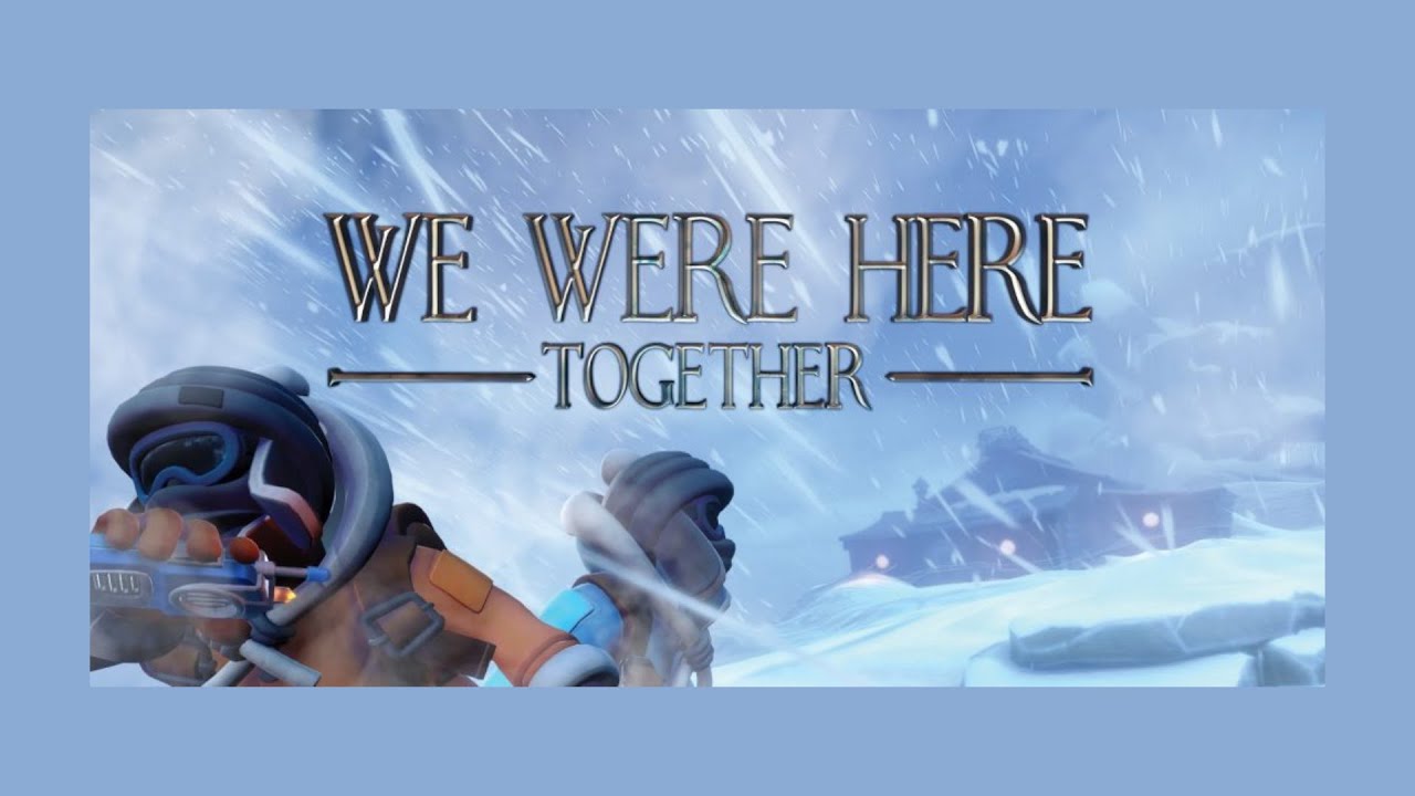 Прохождение we were here together