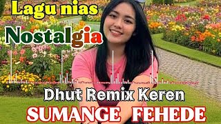 LAGU NIAS PALING KEREN √√ SUMANGE FEHEDE-YAS ZALUKHU||DHUT REMIX NIAS 2026