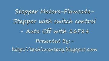 Stepper Motors Flowcode Stepper with switch control  Auto Off with PIC16F88