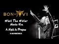 Bon Jovi -  What The Water Made Him | A Night In Prague