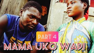 MAMA UKO WAPI | PART 4 FULL MOVIE
